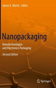 Nanopackaging Nanotechnologies and Electronics Packaging, Second Edition 