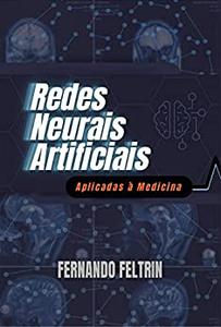 Redes Neurais Artificiais Aplicadas à Medicina (Portuguese Edition)