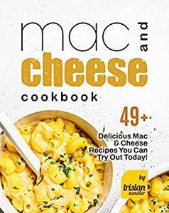 Mac and Cheese Cookbook 49+ Delicious Mac & Cheese Recipes You Can Try Out Today!