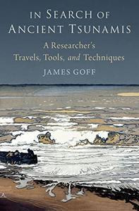 In Search of Ancient Tsunamis A Researcher's Travels, Tools, and Techniques