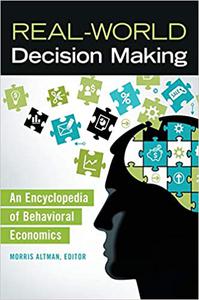 Real-World Decision Making An Encyclopedia of Behavioral Economics