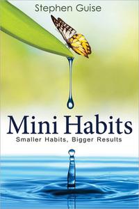 Mini Habits Smaller Habits, Bigger Results