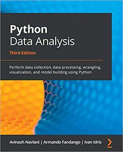 Python Data Analysis Perform data collection, data processing, wrangling, visualization, and model building using Pytho Ed 3