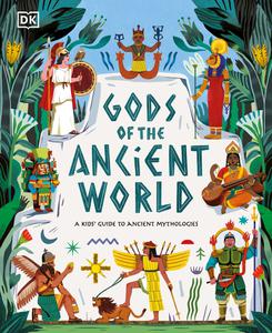 Gods of the Ancient World A Kids' Guide to Ancient Mythologies, From Mayan to Norse, Egyptian to Yoruba (DK the Met)