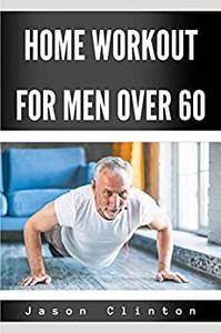 Home Workout For Men Over 60