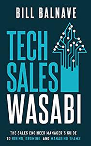 Tech Sales Wasabi The Sales Engineer Manager's Guide to Hiring, Growing, and Managing Teams