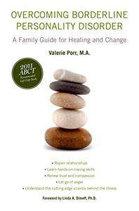 Overcoming Borderline Personality Disorder A Family Guide for Healing and Change