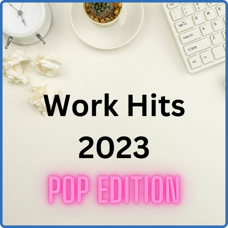 Various Artists - Work Hits 2023 - Pop Edition (2023)