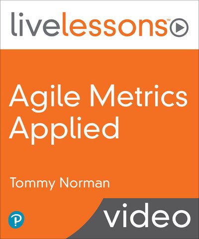 Agile Metrics Applied by Tommy Norman
