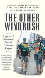 The Other Windrush Legacies of Indenture in Britain's Caribbean Empire