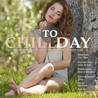 Various Artists - Chill Today Vol 6 (Relaxing Moments with Chillout Lounge Ambient Downbeat Tunes)  (2023)