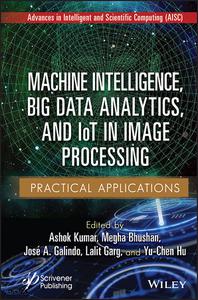 Machine Intelligence, Big Data Analytics, and IoT in Image Processing Practical Applications