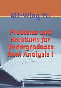 Problems and Solutions for Undergraduate Real Analysis