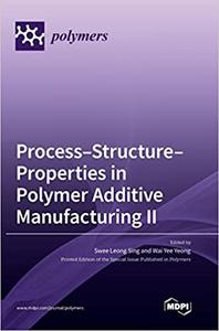 Process-Structure-Properties in Polymer Additive Manufacturing II
