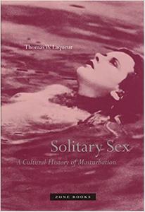 Solitary Sex  A Cultural History of Masturbation