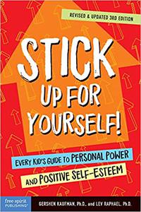 Stick Up for Yourself! Every Kid's Guide to Personal Power and Positive Self-Esteem