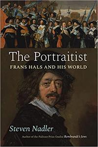The Portraitist Frans Hals and His World