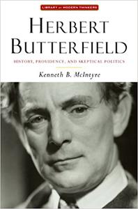 Herbert Butterfield History, Providence, and Skeptical Politics