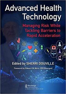 Advanced Health Technology Managing Risk While Tackling Barriers to Rapid Acceleration