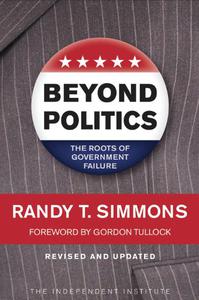 Beyond Politics The Roots of Government Failure