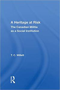 A Heritage At Risk The Canadian Militia As A Social Institution