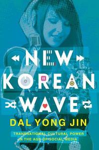 New Korean Wave Transnational Cultural Power in the Age of Social Media