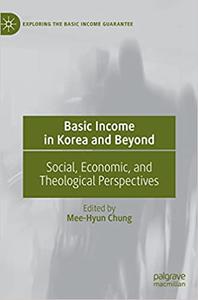 Basic Income in Korea and Beyond Social, Economic, and Theological Perspectives