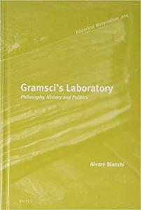 Gramscis Laboratory Philosophy, History and Politics