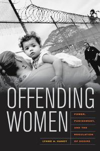 Offending Women Power, Punishment, and the Regulation of Desire