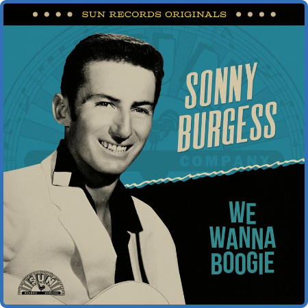 Sonny Burgess - Sun Records Originals  We Wanna Boogie (2023)