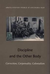 Discipline and the Other Body Correction, Corporeality, Colonialism