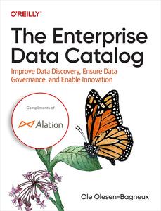 The Enterprise Data Catalog Improve Data Discovery, Ensure Data Governance, and Enable Innovation (Final Release)