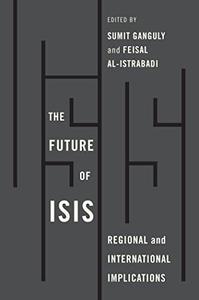 The Future of ISIS Regional and International Implications