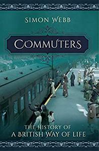 Commuters The History of a British Way of Life