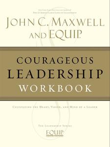 Courageous Leadership Workbook The EQUIP Leadership Series