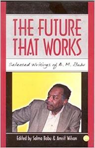 The Future That Works Selected Writings of A.M. Babu