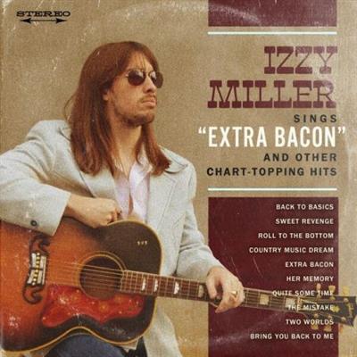 Izzy Miller - Izzy Miller Sings "Extra Bacon" and Other Chart-Topping  Hits (2023)