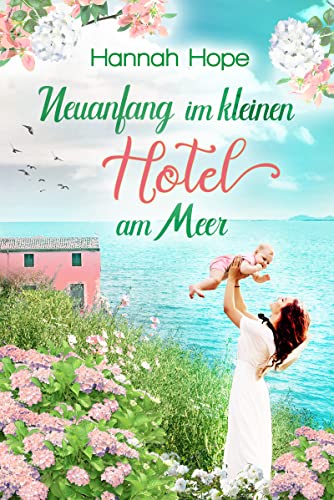Cover: Hannah Hope  -  Neuanfang im kleinen Hotel am Meer: Spannender Liebesroman (Mallorca 3)