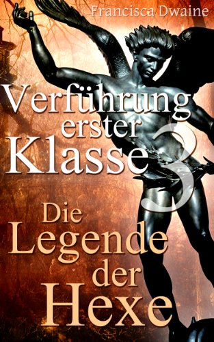 Cover: Francisca Dwaine  -  Verführung erster Klasse 3  -  Die Legende der Hexe
