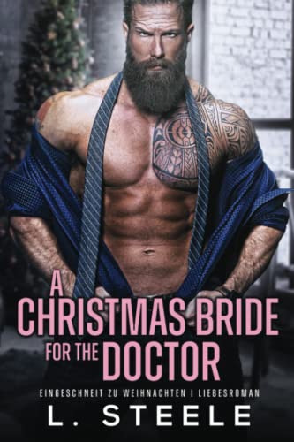 Cover: L. Steele  -  A Christmas Bride for the Doctor: Eingeschneit zu Weihnachten | Liebesroman (Bad - Boy - Milliardäre)