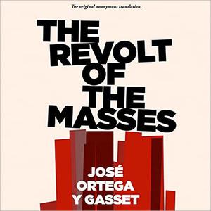 The Revolt of the Masses [Audiobook]