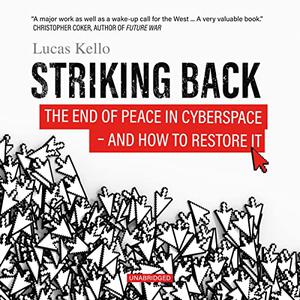 Striking Back The End of Peace in Cyberspace-and How to Restore It [Audiobook]