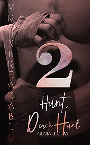 Cover: Olivia J. Gray  -  Mr Unbreakable 2: Hunt, Derek Hunt (The Hunts & Friends 8)