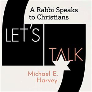 Let's Talk A Rabbi Speaks to Christians [Audiobook]