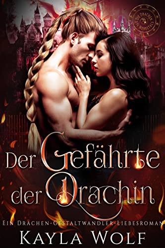 Cover: Kayla Wolf  -  Der Gefährte der Drachin: Ein Drachen - Gestaltwandler - Liebesroman