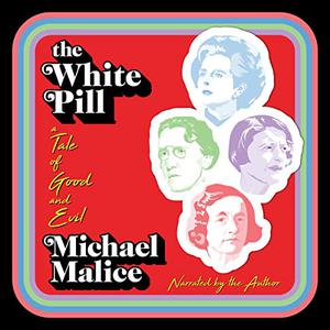 The White Pill A Tale of Good and Evil [Audiobook]