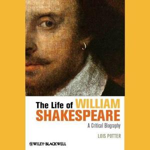 The Life of William Shakespeare A Critical Biography [Audiobook]