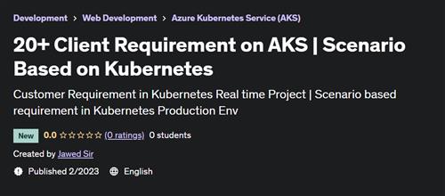 20+ Client Requirement on AKS - Scenario Based on Kubernetes