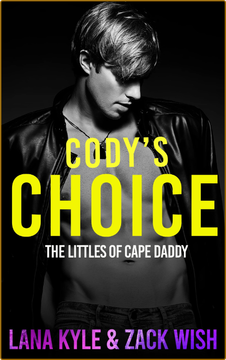 Cody's Choice  An MM Age Play, - Zack Wish
