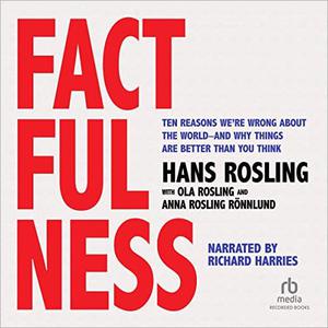 Factfulness Ten Reasons We're Wrong About the World - and Why Things Are Better Than You Think [Audiobook]